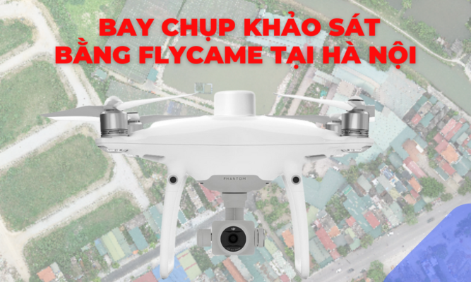 khảo sat flycame tại Hà Nội (1)