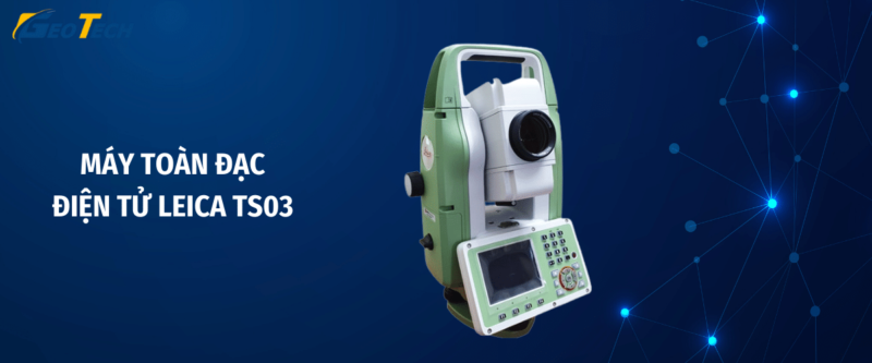 Máy toàn đạc leica TS03