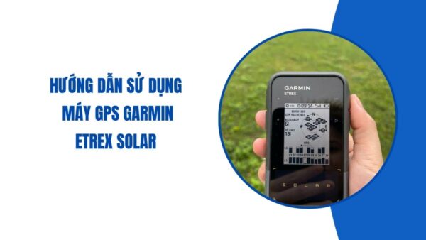 hướng dẫn sử dụng máy gps Garmin eTrex Solar