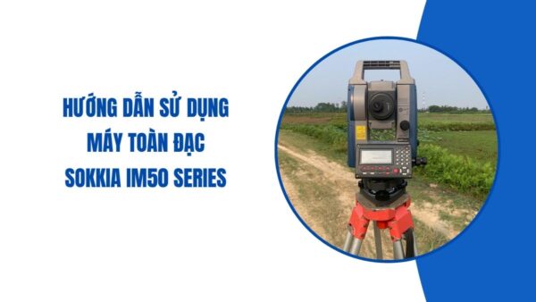 hướng dẫn sử dụng máy toàn đạc Sokkia