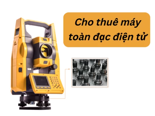 Dịch vụ thuê máy toàn đạc điện tử