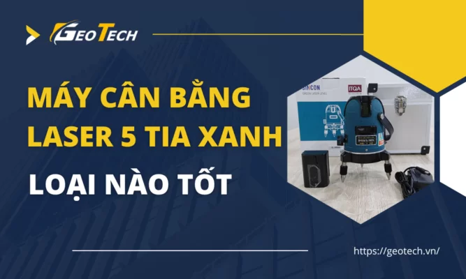 Máy cân bằng laser lọa nào tốt