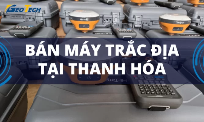 Bán Máy Trắc Địa Tại Thanh Hóa
