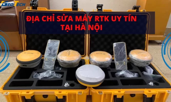 Địa chỉ sửa máy rtk uy tín tại Hà Nội