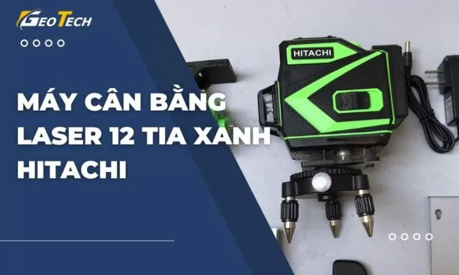 Máy cân bằng Laser tia xanh Hitachi