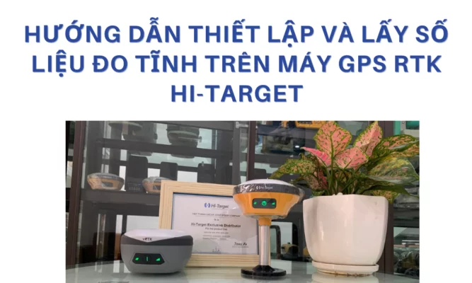 thiet-lap-do-tinh-may-rtk-hitarget