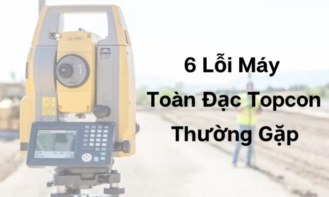 lỗi máy toàn đạc topcon