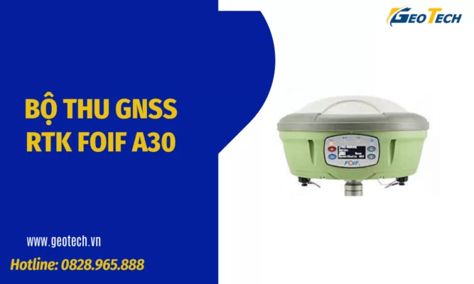 BỘ THU GNSS RTK FOIF A30
