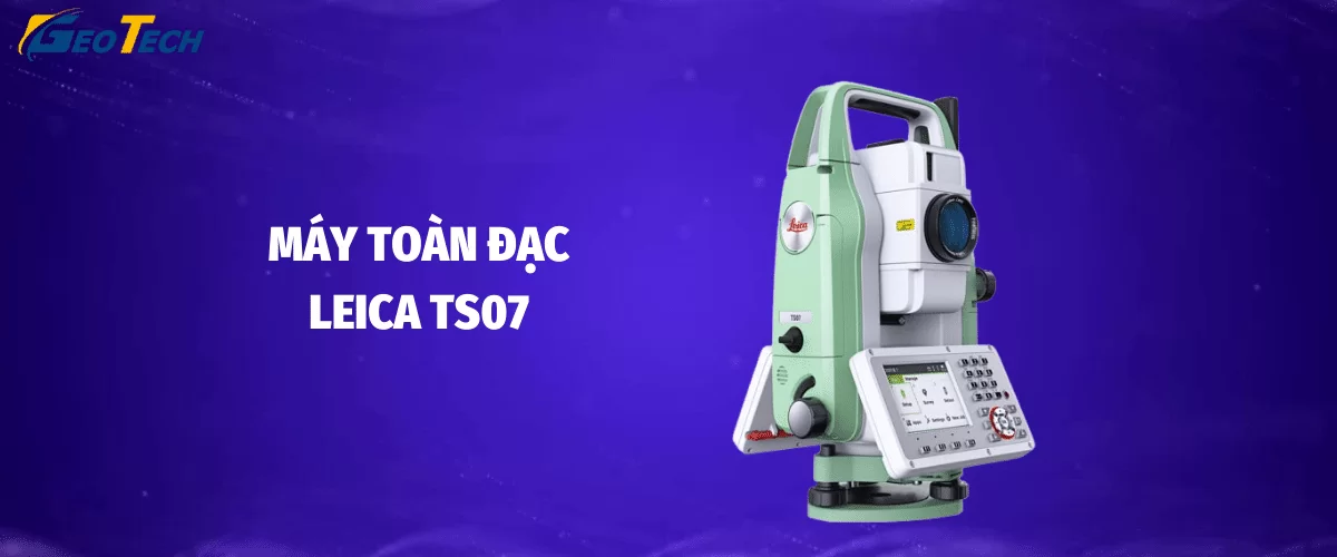Máy toàn đạc Leica TS07