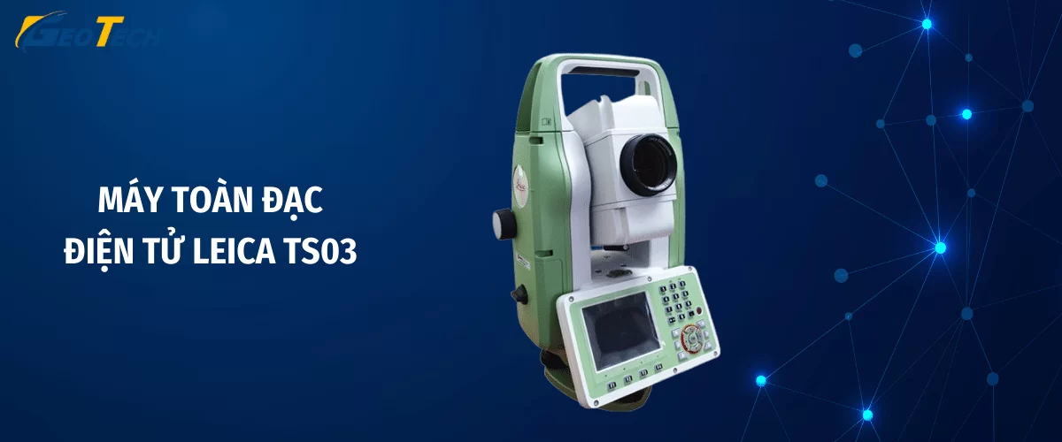 Máy toàn đạc leica TS03